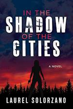 In the Shadow of the Cities, a Novel