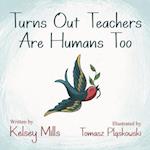 Turns Out Teachers Are Human Too