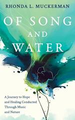 Of Song and Water: A Journey to Hope and Healing Conducted Through Music and Nature 