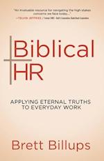 Biblical HR: Applying Eternal Truths to Everyday Work 