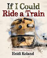If I Could Ride a Train 
