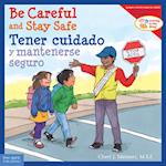 Be Careful and Stay Safe/Tener Cuidado Y Mantenerse Seguro