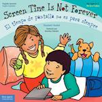 Screen Time Is Not Forever/El Tiempo de Pantalla No Es Para Siempre