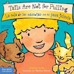 Tails Are Not for Pulling/La Cola de Las Mascotas No Es Para Jalarla