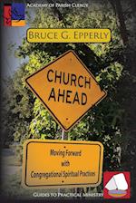 Church Ahead: Moving Forward with Congregational Spiritual Practices 
