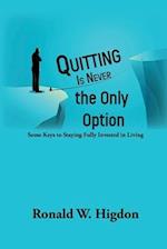 Quitting Is Never the Only Option
