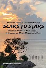 SCARS to STARS: Insights Toward Interdependence - Evolving Mystical Humanis UU - A Memoir of Head, Heart, and Soul 