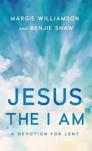 Jesus the I Am: A Study for Lent