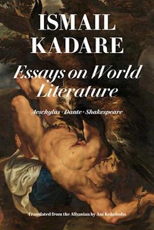 Essays on World Literature : Aeschylus • Dante • Shakespeare