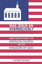 Was Jesus an Evangelical?
