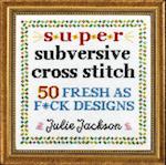 Super Subversive Cross Stitch