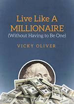 Live Like a Millionaire (Without Having to Be One)