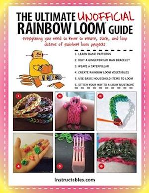 The Ultimate Unofficial Rainbow Looma Guide