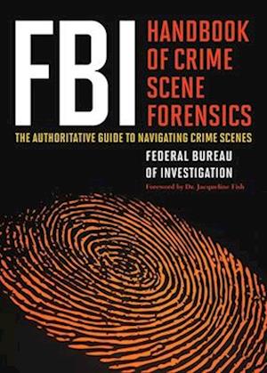 FBI Handbook of Crime Scene Forensics