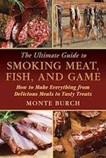 The Ultimate Guide to Smoking Meat, Fish, and Game