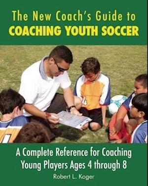 The New Coach's Guide to Coaching Youth Soccer