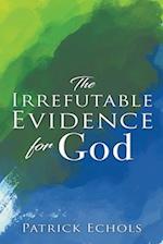 The Irrefutable Evidence For God 