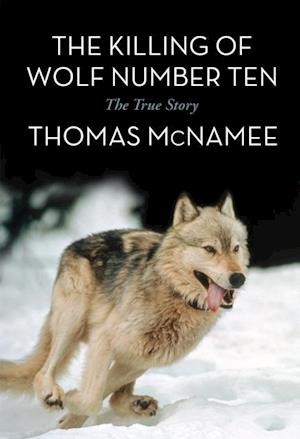 The Killing of Wolf Number Ten : The True Story