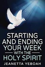 Starting and Ending Your Week with the Holy Spirit