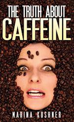 The Truth about Caffeine 