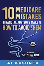 10 Medicare Mistakes Financial Advisors Make and How to Avoid Them 