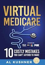 Virtual Medicare - 10 Costly Mistakes You Can't Afford to Make 