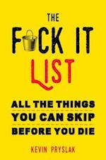 F*ck It List