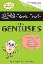 Crushing Candy Crush for Geniuses
