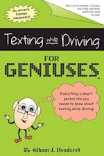 Texting While Driving for Geniuses