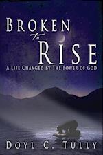 Broken to Rise