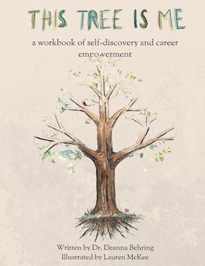 This Tree is Me: a workbook of self-discovery and career empowerment