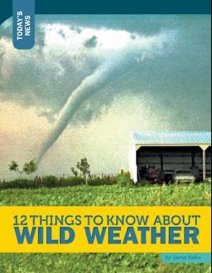 12 Things to Know about Wild Weather