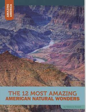 The 12 Most Amazing American Natural Wonders