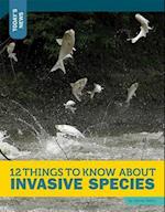 12 Things to Know about Invasive Species