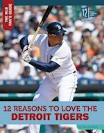 12 Reasons to Love the Detroit Tigers