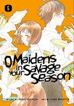 O Maidens in Your Savage Season 6