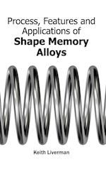 Process, Features and Applications of Shape Memory Alloys