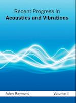 Recent Progress in Acoustics and Vibrations