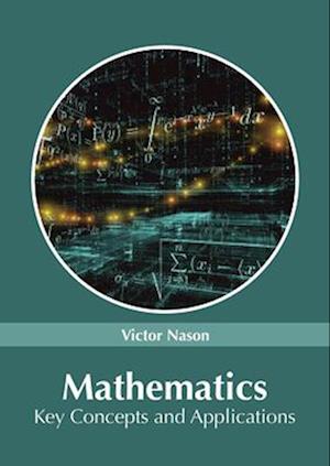 Mathematics: Key Concepts and Applications