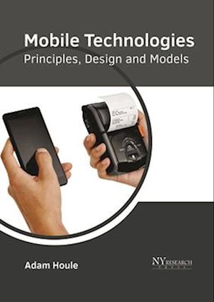 Mobile Technologies: Principles, Design and Models