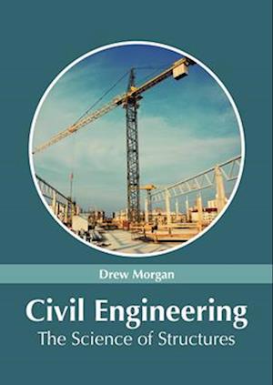 Civil Engineering: The Science of Structures