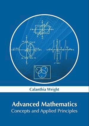 Advanced Mathematics: Concepts and Applied Principles