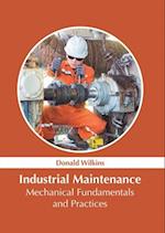 Industrial Maintenance: Mechanical Fundamentals and Practices 