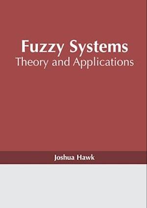 Fuzzy Systems: Theory and Applications