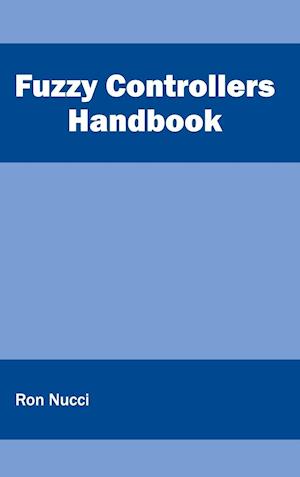 Fuzzy Controllers Handbook