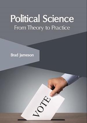 Political Science: From Theory to Practice