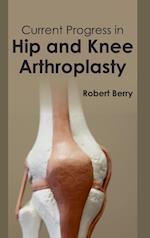 Current Progress in Hip and Knee Arthroplasty