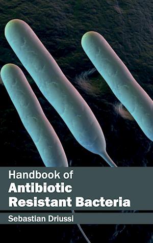Handbook of Antibiotic Resistant Bacteria
