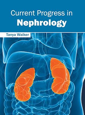 Current Progress in Nephrology