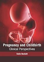 Pregnancy and Childbirth: Clinical Perspectives 